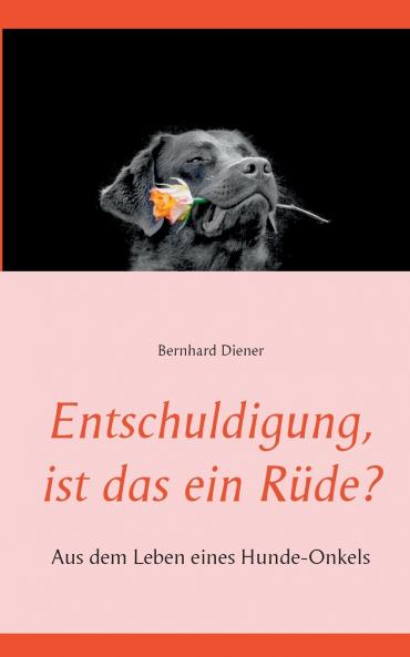 Entschuldigung ist das ein Rüde?