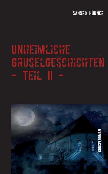 Unheimliche Gruselgeschichten - Teil II -