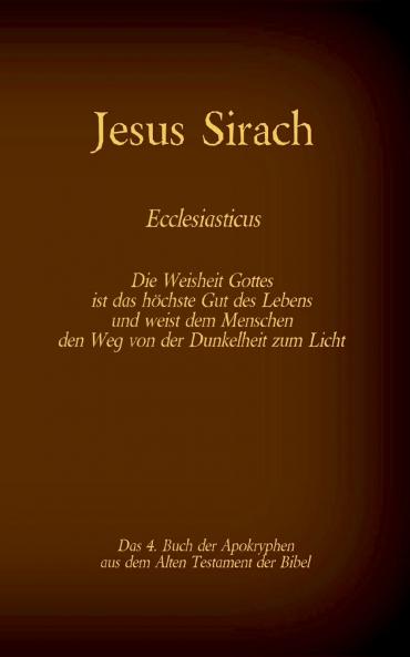 Das Buch Jesus Sirach Ecclesiasticus das 4. Buch der Apokryphen aus der Bibel