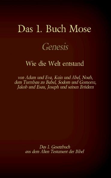 Das 1. Buch Mose Genesis das 1. Gesetzbuch aus der Bibel - Wie die Welt entstand