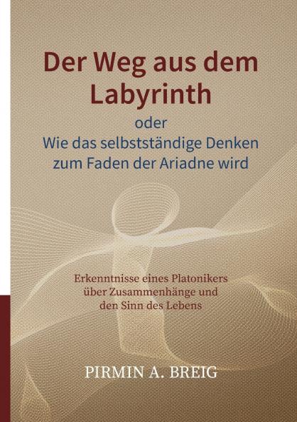 Der Weg aus dem Labyrinth oder Wie das selbstständige Denken zum Faden der Ariadne wird