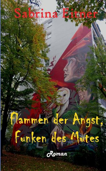 Flammen der Angst Funken des Mutes
