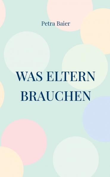 Was Eltern brauchen