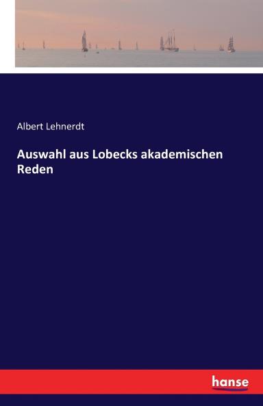Auswahl aus Lobecks akademischen Reden
