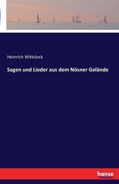 Sagen und Lieder aus dem Nösner Gelände