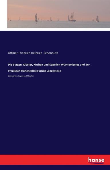 Die Burgen Klöster Kirchen und Kapellen Württembergs und der Preußisch-Hohenzollern'schen Landesteile