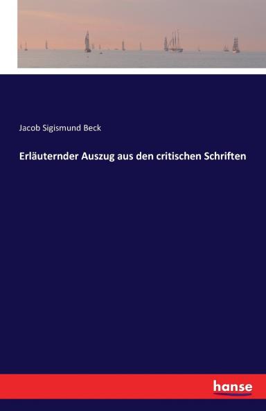 Erläuternder Auszug aus den critischen Schriften