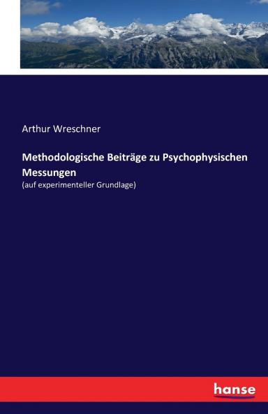 Methodologische Beiträge zu Psychophysischen Messungen