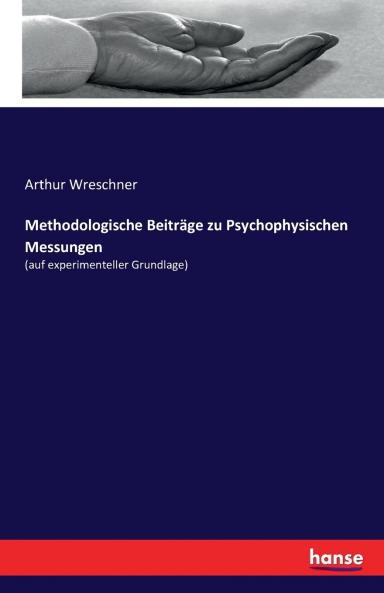Methodologische Beiträge zu Psychophysischen Messungen