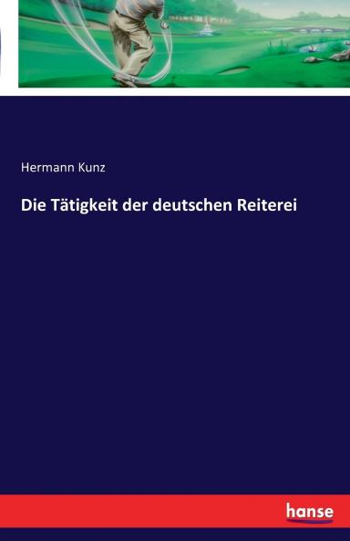 Die Tätigkeit der deutschen Reiterei