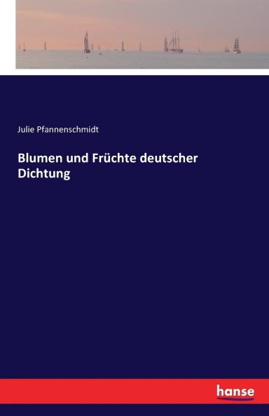 Blumen und Früchte deutscher Dichtung