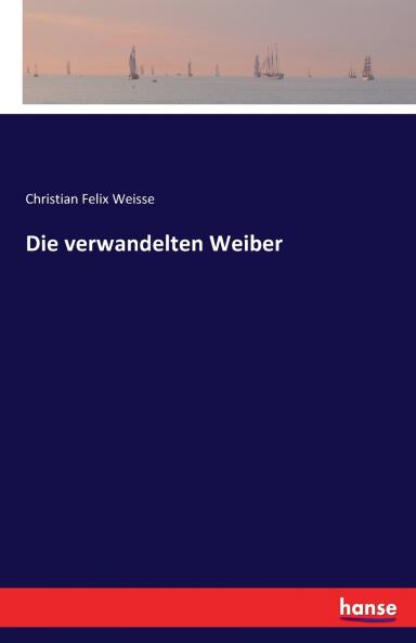 Die verwandelten Weiber