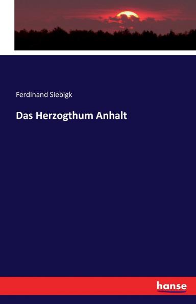 Das Herzogthum Anhalt