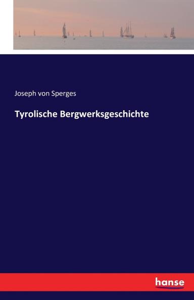 Tyrolische Bergwerksgeschichte