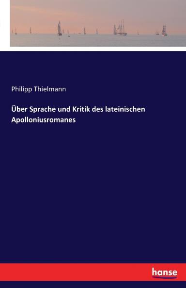 Über Sprache und Kritik des lateinischen Apolloniusromanes