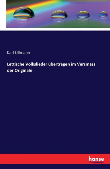 Lettische Volkslieder übertragen im Versmass der Originale