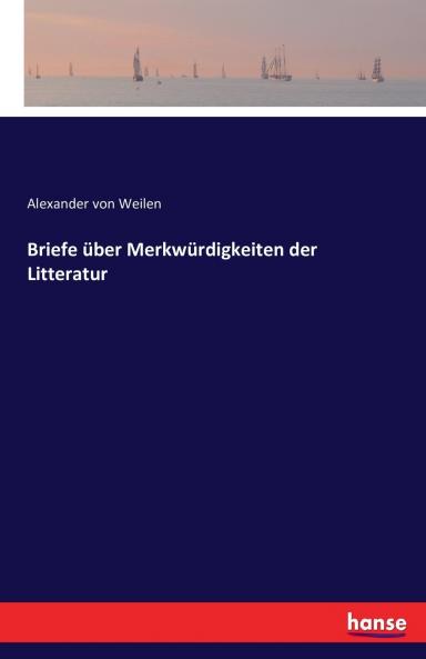 Briefe über Merkwürdigkeiten der Litteratur