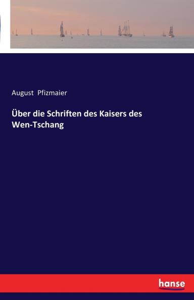 Über die Schriften des Kaisers des Wen-Tschang
