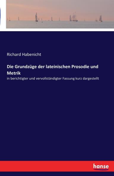 Die Grundzüge der lateinischen Prosodie und Metrik