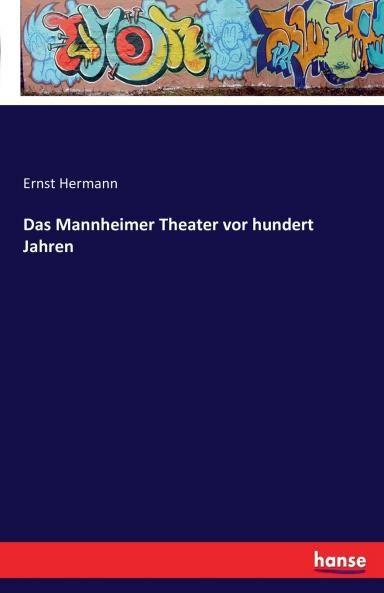 Das Mannheimer Theater vor hundert Jahren