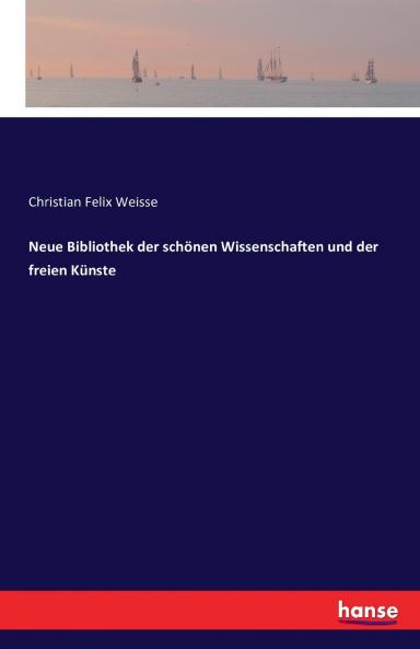 Neue Bibliothek der sch��nen Wissenschaften und der freien K��nste
