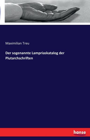 Der sogenannte Lampriaskatalog der Plutarchschriften