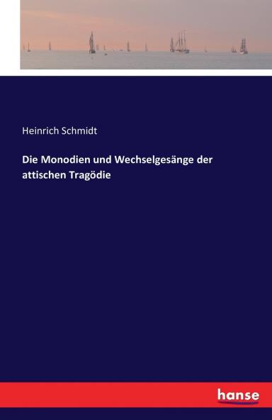 Die Monodien und Wechselgesänge der attischen Tragödie
