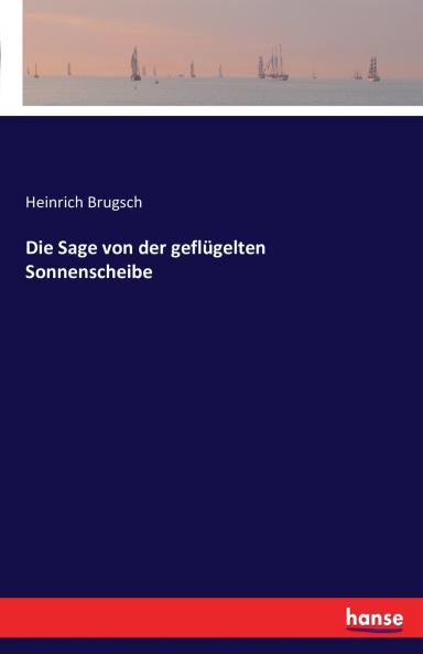 Die Sage von der geflügelten Sonnenscheibe