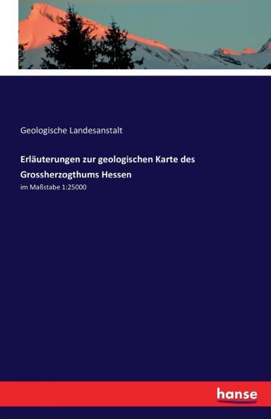 Erläuterungen zur geologischen Karte des Grossherzogthums Hessen