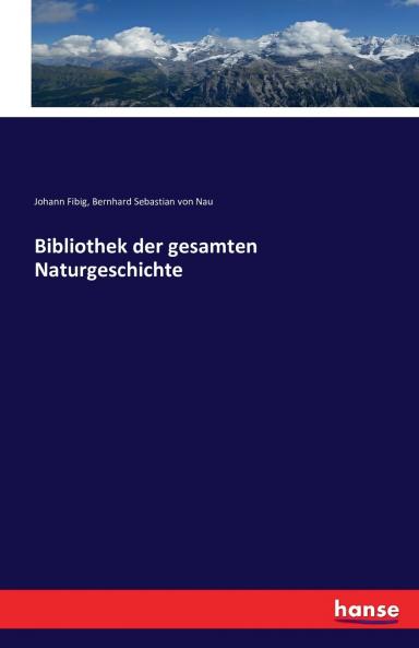 Bibliothek der gesamten Naturgeschichte
