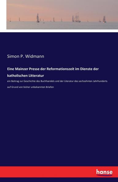 Eine Mainzer Presse der Reformationszeit im Dienste der katholischen Litteratur