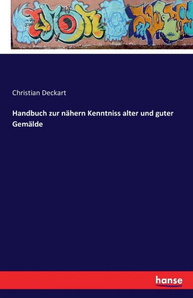 Handbuch zur nähern Kenntniss alter und guter Gemälde