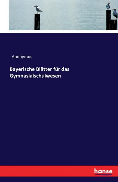 Bayerische Bl��tter f��r das Gymnasialschulwesen