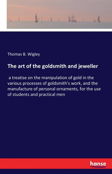 The art of the goldsmith and jeweller