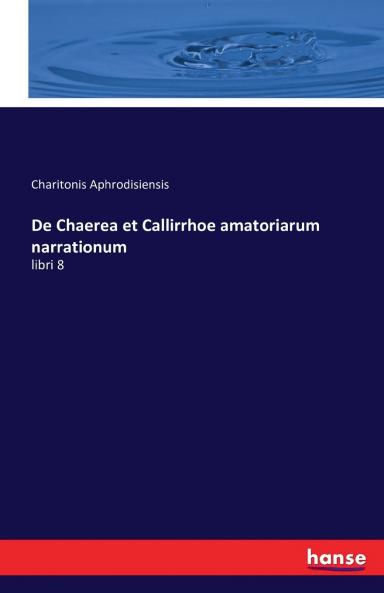 De Chaerea et Callirrhoe amatoriarum narrationum