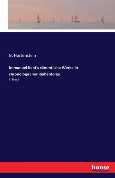 Immanuel Kant's sämmtliche Werke in chronologischer Reihenfolge