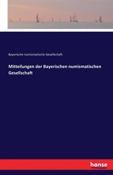 Mitteilungen der Bayerischen numismatischen Gesellschaft