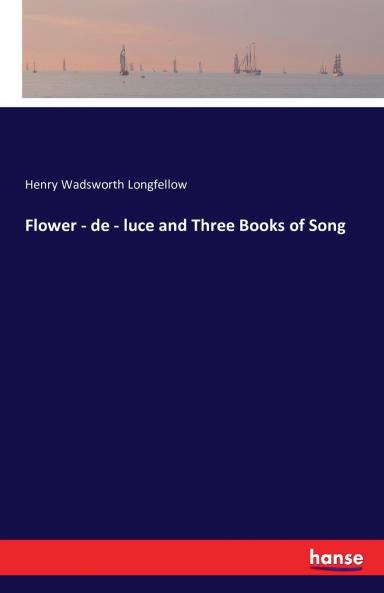Flower - de - luce and Three Books of Song