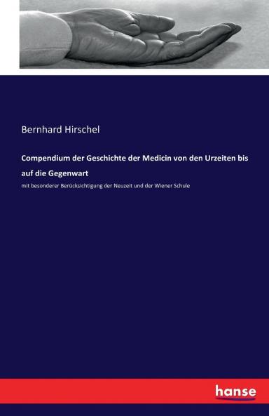 Compendium der Geschichte der Medicin von den Urzeiten bis auf die Gegenwart