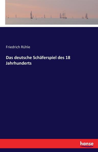 Das deutsche Schäferspiel des 18 Jahrhunderts