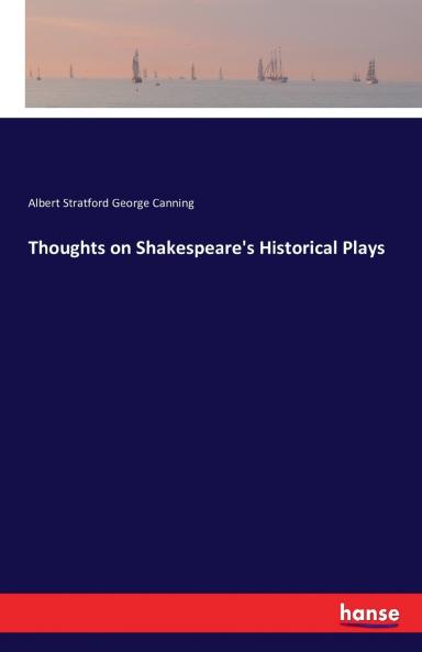 Thoughts on Shakespeare's Historical Plays