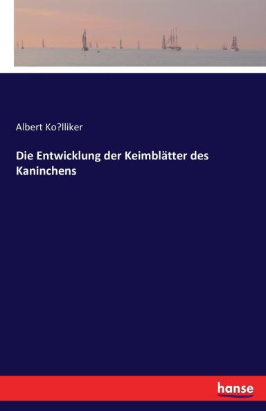 Die Entwicklung der Keimblätter des Kaninchens