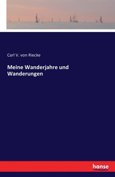 Meine Wanderjahre und Wanderungen