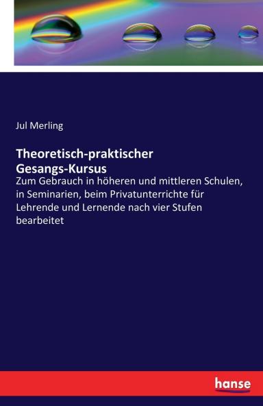 Theoretisch-praktischer Gesangs-Kursus