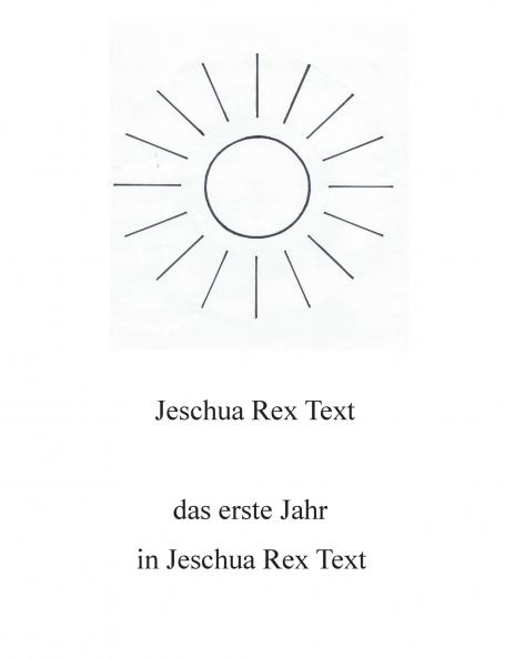 Das erste Jahr in Jeschua Rex Text