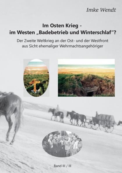 Im Osten Krieg - im Westen Badebetrieb und Winterschlaf?  Band 3/3