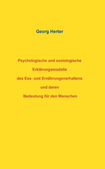 Psychologische und soziologische Erklärungsmodelle des Ess- und Ernährungsverhaltens und deren Bedeutung für den Menschen
