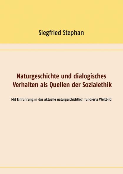 Naturgeschichte und dialogisches Verhalten als Quellen der Sozialethik