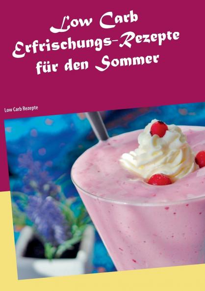 Low Carb Erfrischungs-Rezepte für den Sommer