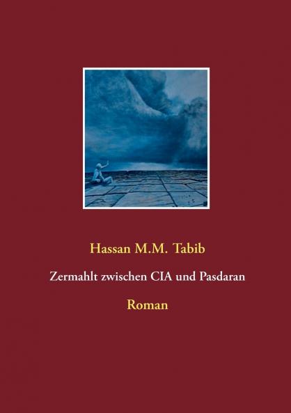 Zermahlt zwischen CIA und Pasdaran